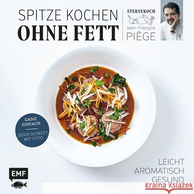 Spitze kochen ohne Fett - leicht, aromatisch, gesund : Ganz einfach: jeder Schritt mit Foto Piege, Jean-Francois 9783960933038 Edition Michael Fischer - książka