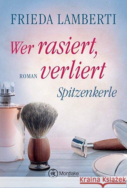 Spitzenkerle - Wer rasiert, verliert : Roman Lamberti, Frieda 9782919804474 Montlake Romance - książka