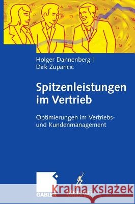 Spitzenleistungen Im Vertrieb: Optimierungen Im Vertriebs- Und Kundenmanagement. Mit Handlungsempfehlungen Dannenberg, Holger 9783834904720 Gabler - książka