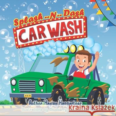 Splash -- N -- Dash Carwash Hayley Hangartner, Blueberry Illustrations 9798415879717 Independently Published - książka