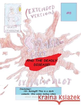 Splash-Fest and the Deadly Disease (EXTENDED VERSION) Drew Alot 9781739470937 Drew Alot - książka