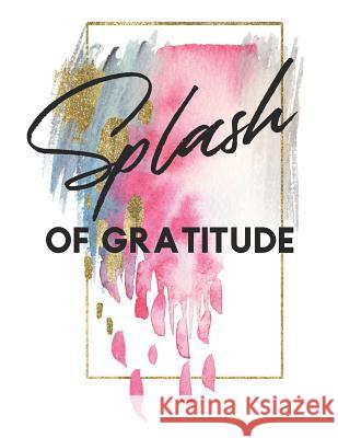 Splash of Gratitude: A Guided Writing Prompt Notebook & Coloring Book Doodle Waves Expressive Creations 9781791621070 Independently Published - książka