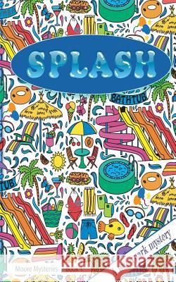 Splash!: Splash!: A Waterpark Mystery L. J. L. C. Keller Co2 Ink 9781986316040 Createspace Independent Publishing Platform - książka