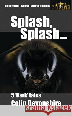 Splash, Splash...: Dark Short Stories Colin Devonshire   9798853411289 Independently Published - książka