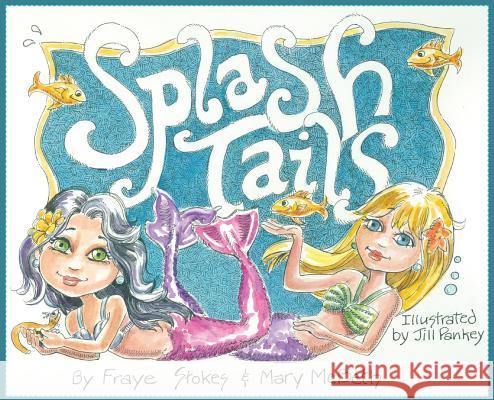 Splash Tails Mary G. McBeth Fraye Stokes Jill Pankey 9780692063286 Mary McBeth - książka