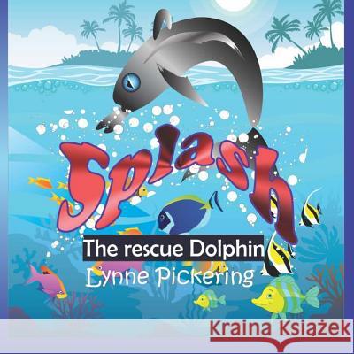 Splash: The rescue Dolphin Lynne Pickering 9781099393945 Independently Published - książka