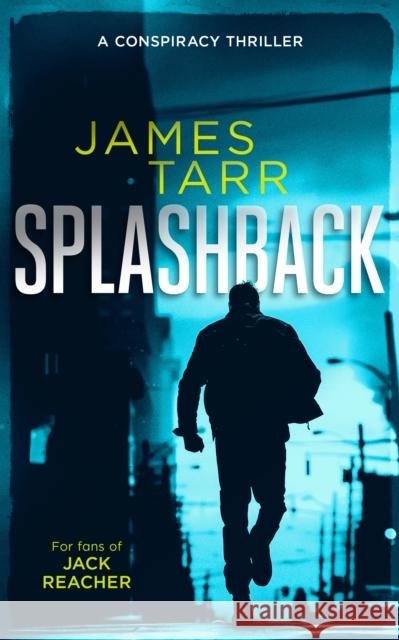 Splashback: A Gripping Conspiracy Thriller James Tarr 9781036701093 Vinci Books - książka