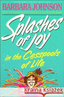 Splashes of Joy in the Cesspools of Life Barbara Johnson 9780849939419 W Publishing Group - książka