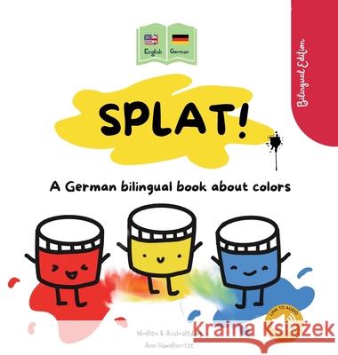 Splat! A German bilingual book about colors Ann Hamilton-Lee Aglae L 9781915963567 Mooli Print - książka