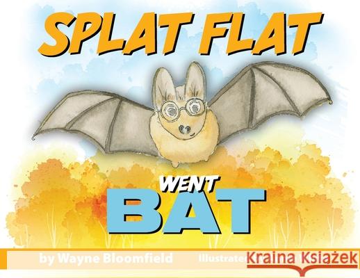 Splat Flat went Bat Wayne Bloomfield Annie White 9781923163188 Clark & MacKay - książka