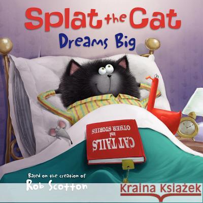 Splat the Cat Dreams Big Rob Scotton Rob Scotton 9780062090126 HarperFestival - książka