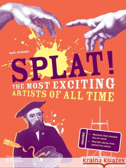 Splat!: The Most Exciting Artists of All Time Mary Richards 9780500660256 Thames & Hudson Ltd - książka