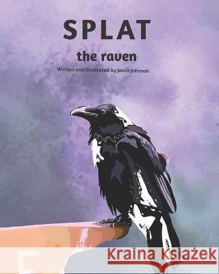 SPLAT the raven Jamie Johnson, Jamie Johnson 9798370868740 Independently Published - książka