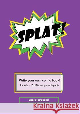 Splat!: Write your own comic book! Maple Lake Press 9781539504658 Createspace Independent Publishing Platform - książka