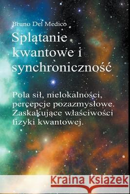 Splątanie kwantowe i synchronicznośc Carla Junga Medico, Bruno del 9798201268688 Bruno del Medico Editore - książka