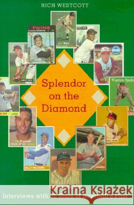 Splendor on the Diamond : Interviews with 35 Stars of Baseball's Past Rich Westcott 9780813017860 University Press of Florida - książka