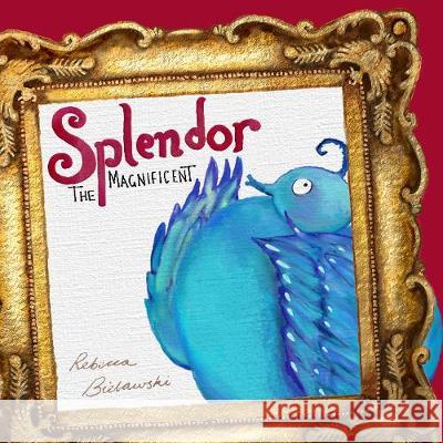 Splendor the Magnificent Rebecca Bielawski Rebecca Bielawski 9788494853012 Rebecca Bielawski - książka