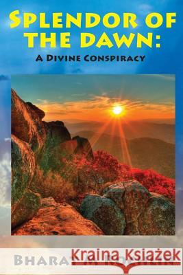 Splendour Of The Dawn: A Divine Conspiracy Rochlin, Bharat M. 9788190627337 Here and Now Dream Publishing - książka