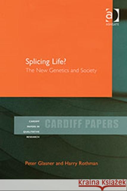 Splicing Life?: The New Genetics and Society Glasner, Peter 9780754632382 Ashgate Publishing Limited - książka