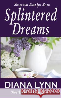 Splintered Dreams: Dare To Love Lynn, Diana 9781947594951 D & D Graphics - książka