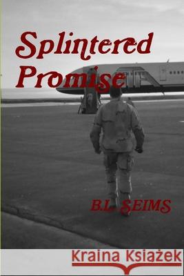 Splintered Promise B L Seims 9781300892724 Lulu.com - książka