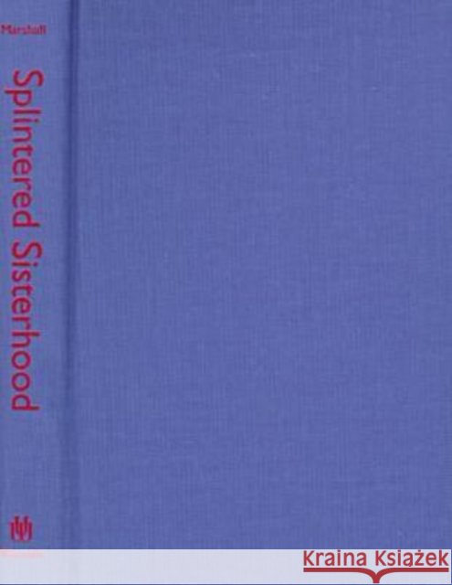 Splintered Sisterhood : Gender and Class in the Campaign Against Woman Suffrage Susan E. Marshall 9780299154608 University of Wisconsin Press - książka