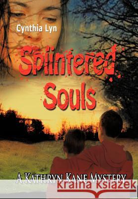 Splintered Souls: A Kathryn Kane Mystery Cynthia Lyn 9781463426484 Authorhouse - książka