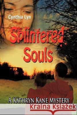 Splintered Souls: A Kathryn Kane Mystery Cynthia Lyn 9781463426491 Authorhouse - książka