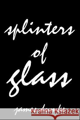 Splinters of Glass James A. Dumke 9780595126767 Writers Club Press - książka