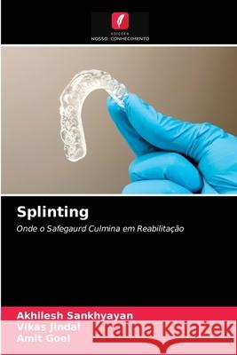 Splinting Akhilesh Sankhyayan Vikas Jindal Amit Goel 9786203697247 Edicoes Nosso Conhecimento - książka