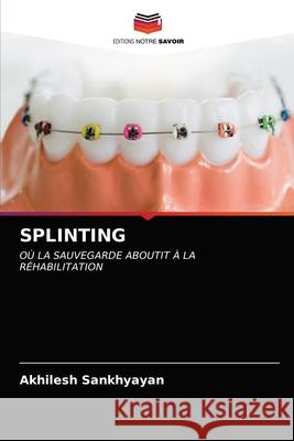 Splinting Akhilesh Sankhyayan 9786203698671 Editions Notre Savoir - książka