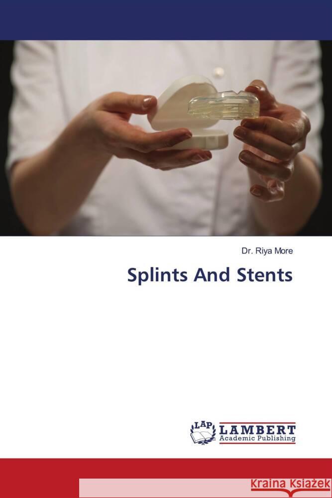 Splints And Stents Riya More 9786207472352 LAP Lambert Academic Publishing - książka