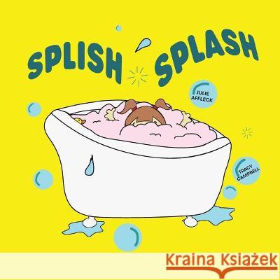 Splish Splash Tracy Campbell Julie Affleck 9781702784795 Independently Published - książka