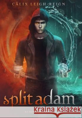 Split Adam: Scion Saga Book 2 Calix Leigh-Reign 9780997923919 Nnylluc Book Group LLC - książka