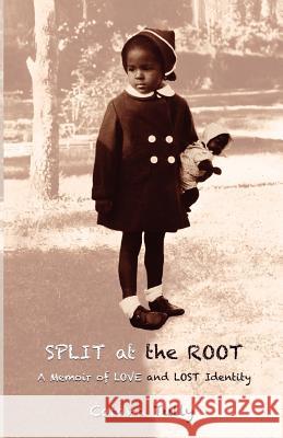 Split at the Root: A Memoir of Love and Lost Identity Catana Tully 9781479114696 Createspace - książka