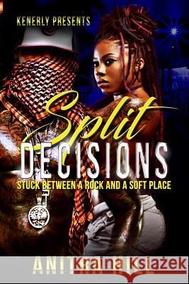 Split Decisions: Stuck Between A Rock And A Soft Place Hill, Anitra 9781545139424 Createspace Independent Publishing Platform - książka