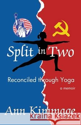 Split in Two: Reconciled through Yoga Ann Kimmage 9781733034456 Ann Kimmage - książka