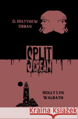 Split Scream Volume Four Holly Lyn Walrath D. Matthew Urban Alex Ebenstein 9781959790129 Tenebrous Press - książka