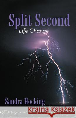 Split Second: Life Change Hocking, Sandra 9781475961942 iUniverse.com - książka