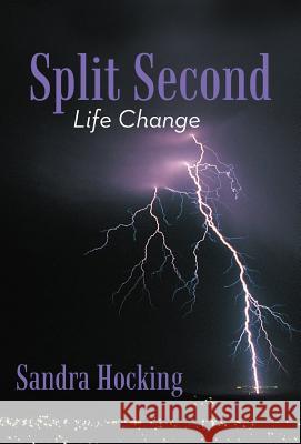 Split Second: Life Change Hocking, Sandra 9781475961959 iUniverse.com - książka