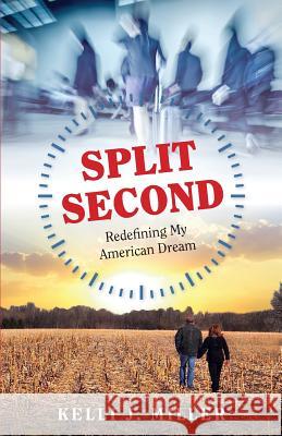 Split Second: Redefining My American Dream Kelli J. Miller 9780997881707 White Cup Press - książka