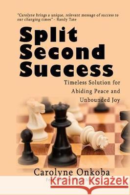 Split Second Success: A Timeless Solution for Abiding Peace and Unbounded Joy Carolyne K. Onkoba Peggy McColl 9781988071619 Hasmark Publishing - książka