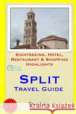 Split Travel Guide: Sightseeing, Hotel, Restaurant & Shopping Highlights Sara Laing 9781511547512 Createspace - książka