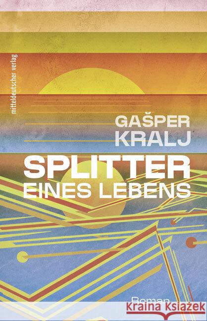 Splitter eines Lebens Kralj, Gasper 9783963117053 Mitteldeutscher Verlag - książka