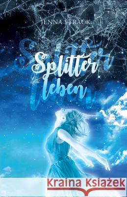 Splitterleben Jenna Strack 9781542337786 Createspace Independent Publishing Platform - książka