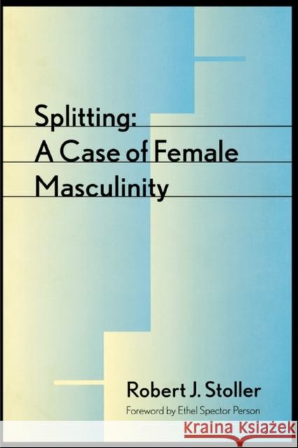 Splitting: A Case of Female Masculinity Stoller, Robert S. 9780300065725 Yale University Press - książka