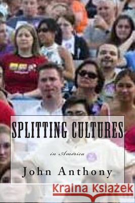 Splitting Cultures John Anthony 9781502372000 Createspace - książka