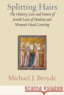 Splitting Hairs Michael J. Broyde 9781953829207 Ben Yehuda Press - książka