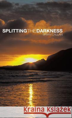 Splitting the Darkness Brian Callan 9781490718521 Trafford Publishing - książka