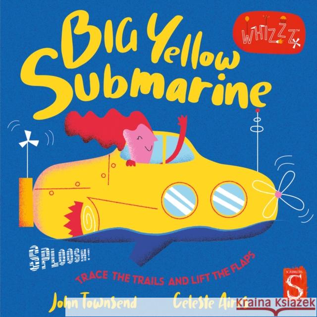Sploosh! Big Yellow Submarine John Townsend 9781913337865 Salariya Book Company Ltd - książka